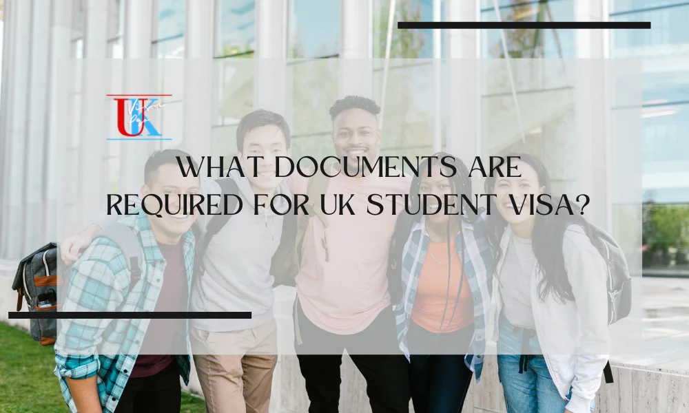 What Documents Are Required for UK Student Visa?