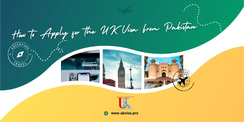 How to Apply for the UK Visa From Pakistan