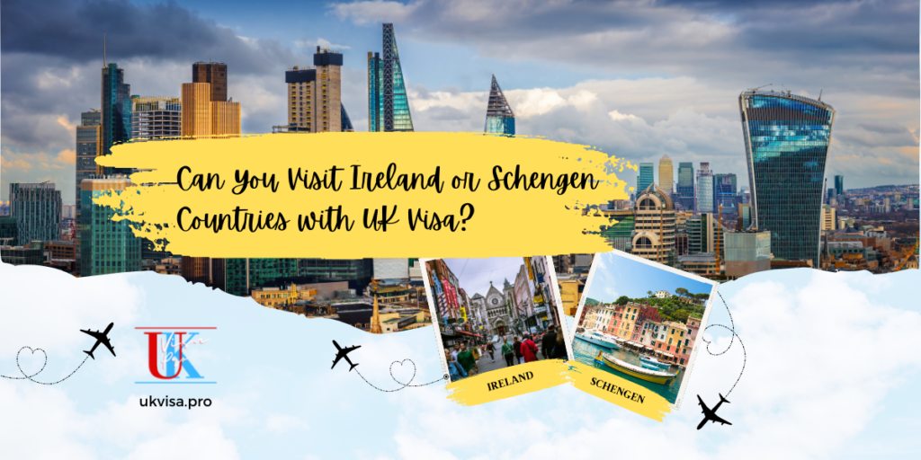 Can You Visit Ireland or Schengen Countries with UK Visa
