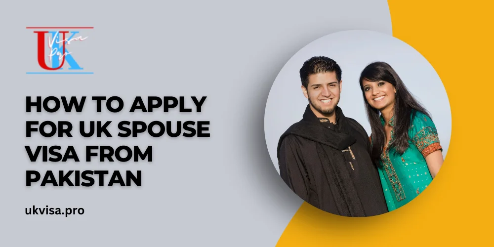 How to Apply For UK Spouse Visa From Pakistan