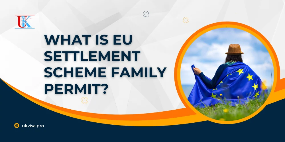 What is EU Settlement Scheme Family Permit