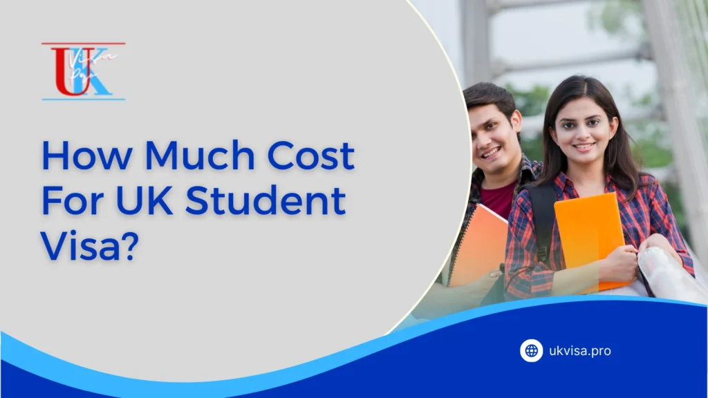 How Much Cost For UK Student Visa