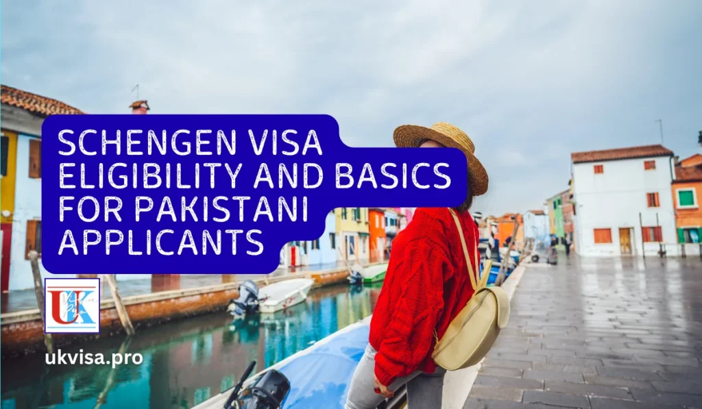 Schengen Visa Eligibility and Basics for Pakistani Applicants